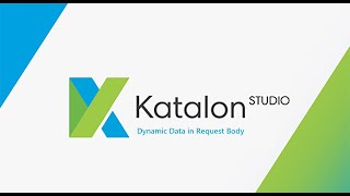 3 Katalon Studio  API Testing  Dynamic Data in Request Body [upl. by Yecaw]