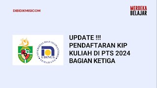 BAGIAN KETIGA UPDATE  PENDAFTARAN KIP KULIAH DI PTS 2024 [upl. by Neerak]