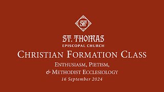 Christian Formation Class Enthusiasm Pietism amp Methodist Ecclesiology [upl. by Ahsemak]