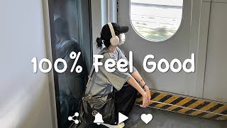 Playlist vibe songs that i sure 100 feel good [upl. by Aynekal]