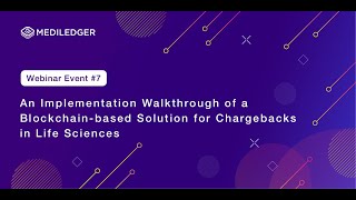 MediLedger Webinar 7 An Implementation of a Blockchainbased Solution for Pharma Chargebacks [upl. by Januisz]