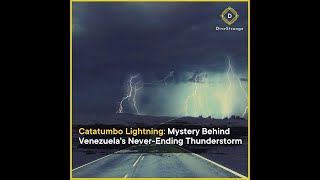 Catatumbo Lightning Mystery Behind Venezuelas NeverEnding Thunderstorm [upl. by Clari220]