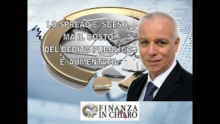 LO SPREAD E’ SCESO MA IL COSTO DEL DEBITO PUBBLICO E’ AUMENTATO [upl. by Syned]