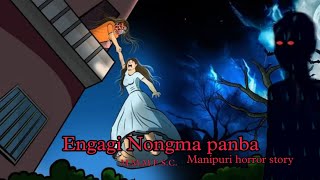 Engagi Nongma Panba  Manipuri Horror Story  Makhal Mathel Manipur Full Story Collection [upl. by Gisele695]