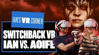 The Switchback VR No Yelp Challenge  IAN VS AOIFE  Ians VR Corner [upl. by Aysa513]