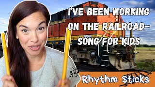 Ive Been Working on the Railroad Song for KidsRhythm SticksCircle Time Song [upl. by Mcnamee]