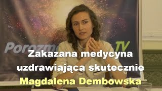 Zakazana medycyna uzdrawiająca skutecznie  Magdalena Dembowska [upl. by Nnylear703]