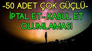 50 ADET Ã‡OK GÃœÃ‡LÃœ Ä°ptal Et ve Kabul Et OLUMLAMALARI [upl. by Drabeck]