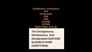 Omnipotence  omniscience And Omnipresent OUR GOD ELOHIM I IS OVER EVERYTHING theprophecy [upl. by Nhguavaj]