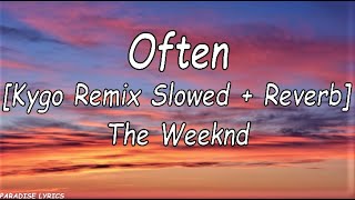 The Weeknd  Often Kygoremix Slowed  Reverb Lyrics VideoMake that puy poppin [upl. by Moulton]