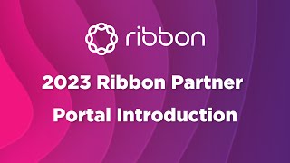 2023 Ribbon Partner Portal Introduction [upl. by Frasquito]