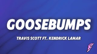 Travis Scott  goosebumps Lyrics ft Kendrick Lamar [upl. by Casandra]