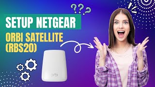 Setup NETGEAR Orbi Satellite RBS20 [upl. by Butterfield]