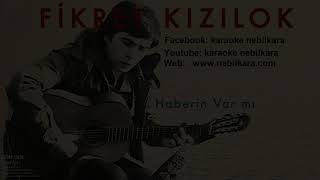 TURKCE KARAOKE HABERIN VAR MI FIKRET KIZILOK [upl. by Gower723]