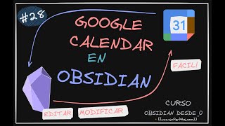 28 Integrar Google Calendar en Obsidian Editar Actualizar Eliminar Eventos [upl. by Glennon803]