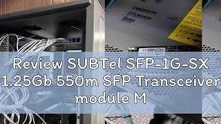 Review SUBTel SFP1GSX 125Gb 550m SFP Transceiver module Multimode Fiber MMF [upl. by Atiuqes]