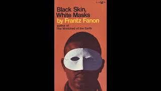 Frantz Fanon – 8 By Way of Conclusion Black Skin White Masks 1952 [upl. by Tiram535]