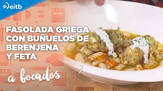 A BOCADOS Fasolada griega con buñuelos de berenjena y feta [upl. by Ire]