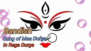 Bandish  Song of Maa Durga  Raga Durga musicworldofindia [upl. by Saucy42]