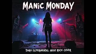 Manic Monday Dark Experimental Noise Rock Cover  EYEDIDNOTDIE [upl. by Evin519]