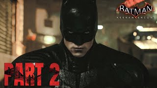 Pattinson Arkham Knight  Part 2 Batman Arkham Knight [upl. by Enyallij625]