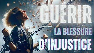 Guérir De La Blessure Dinjustice Méditation Guidée  Blessures de lÂme 25 [upl. by Rednasxela]