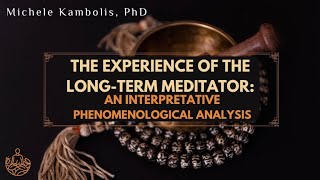 The Experience of LongTerm Meditators  Dr Michele Kambolis [upl. by Pickens269]