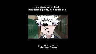 theres plenty fish in the sea [upl. by Gainer]