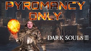 Pyromancy Only Challenge  Dark Souls 3 [upl. by Cyndi]