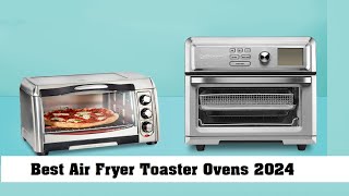 Top 5 Best Air Fryer Toaster Ovens of 2024 [upl. by Gibbie]