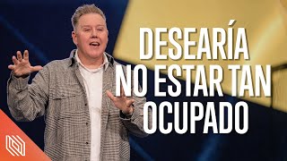 Desearía No Estar Tan Ocupado  Una Vida Sin Remordimientos  Pastor Paul Lewis [upl. by Janelle422]