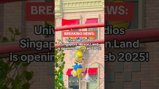 BREAKING NEWS Universal Studios Singapore Minion Land is opening on 14 Feb 2025 [upl. by Harrow]