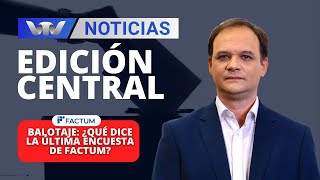 Edición Central 2111  Balotaje ¿Qué dice la última encuesta de Factum [upl. by Ailegra]