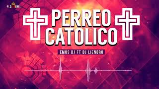 Perreo Católico  Dj Emus Dj Liendro [upl. by Kahl667]