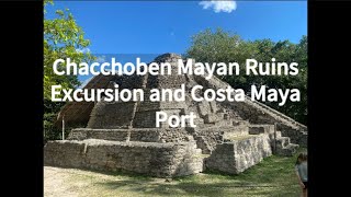 Chacchoben Mayan Ruins Excursion Tour  Costa Maya Port in Mexico [upl. by Lenette]