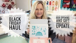 Sew Sampler Box Opening Belated Black Friday Haul and Gift Announcement Update [upl. by Naivaj]