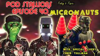 Pod Stallions 40  The Micronauts [upl. by Agata909]