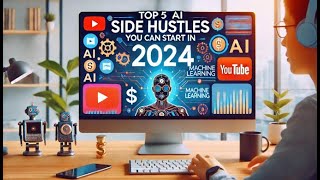 Top 5 AI Side Hustles You can start in 2024 [upl. by Phillipe]