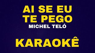 AI SE EU TE PEGO  MICHEL TELÓ  KARAOKÊ [upl. by Beverle713]