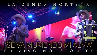 La Zenda Norteña  Se Va Muriendo Mi Alma En Vivo Houston [upl. by Minardi]