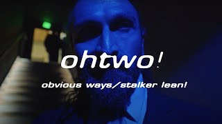 OHTWO  OBVIOUS WAYS  STALKER LEAN OMV [upl. by Greggory]