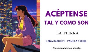 ACÉPTENSE TAL Y COMO SON💗Sois dioses en proceso💫 Mensaje la Tierra🦋Canalización Pamela Kribbe [upl. by Annagroeg]