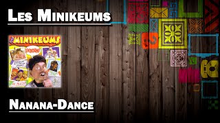 NananaDance  Les Minikeums HD [upl. by Aikrehs]