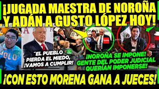 AMLO JUEVES ¡NOROÑA PONE ORDEN ADAN AUGUSTO ¡JUGADA MAESTRA JUECES PIERDEN ¡MORENA LOS DOBLÓ [upl. by Durwyn]