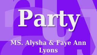 Party  MS Alysha amp Faye Ann Lyons [upl. by Hiltan]