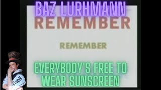 Baz Luhrmann Everybodys Free To Wear Sunscreen Reaction [upl. by Niuq]