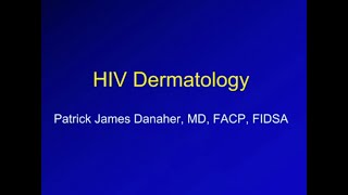 HIV and Dermatology  Patrick Danaher MD [upl. by Lucretia]