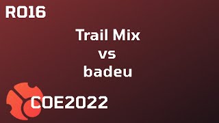 Trail Mix vs badeu  RO16 COE2022 [upl. by Sarson980]