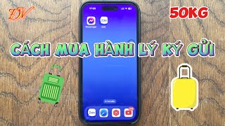 Cách mua thêm hành lý ký gửi Vietjet đơn giản mới nhất  Đại Vương TV [upl. by Ecart51]