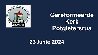 Gereformeerde Kerk Potgietersrus Erediens 23 Junie 2024 [upl. by Leinahtam]